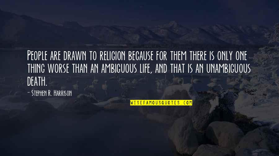 Cuentan De Una Quotes By Stephen R. Harrison: People are drawn to religion because for them