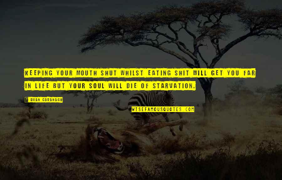 Cuentas De Netflix Quotes By Dean Cavanagh: Keeping your mouth shut whilst eating shit will