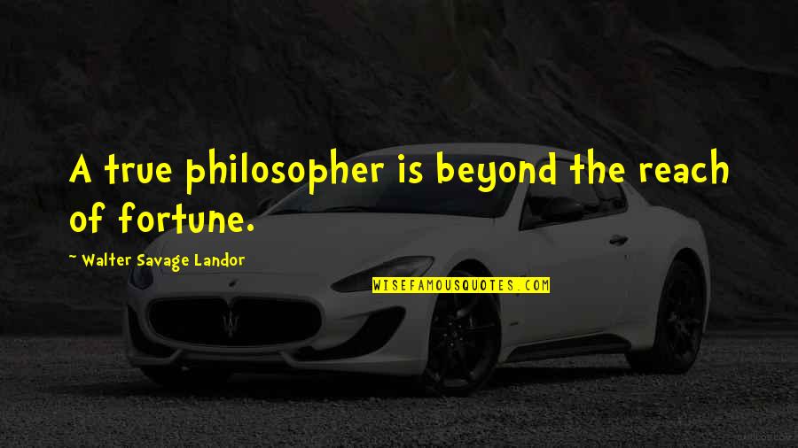 Cuerdo Definicion Quotes By Walter Savage Landor: A true philosopher is beyond the reach of Cuerdo Definicion Quotes By Walter Savage Landor: A true philosopher is beyond the reach of