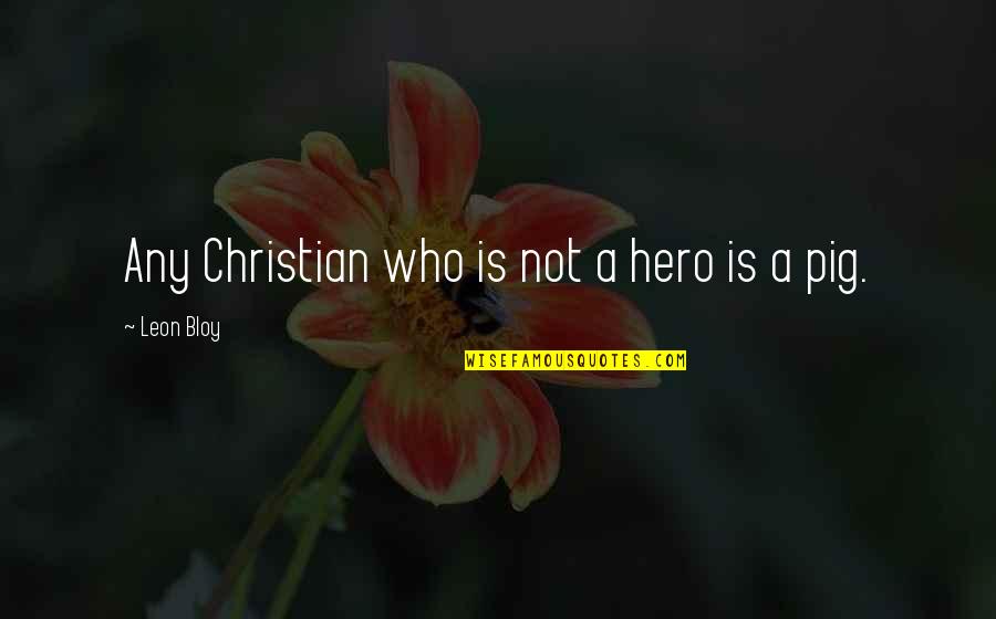 Cuerpo Humano Quotes By Leon Bloy: Any Christian who is not a hero is