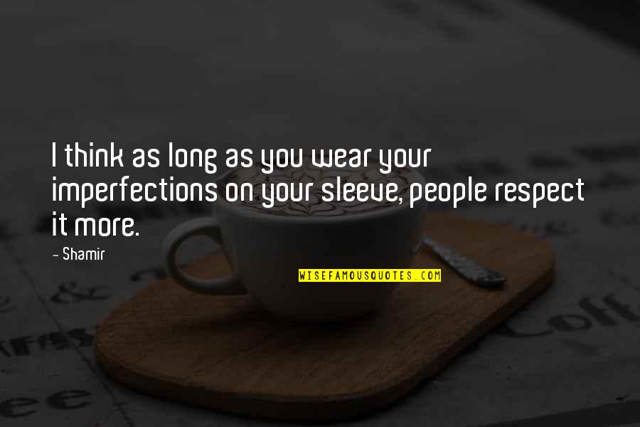 Cuerpos Iluminados Quotes By Shamir: I think as long as you wear your