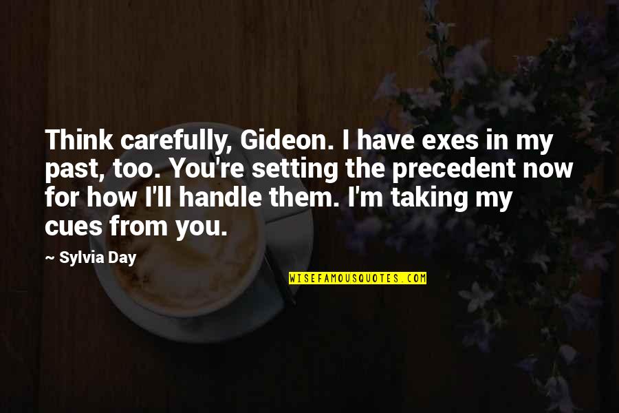Cues Quotes By Sylvia Day: Think carefully, Gideon. I have exes in my Cues Quotes By Sylvia Day: Think carefully, Gideon. I have exes in my