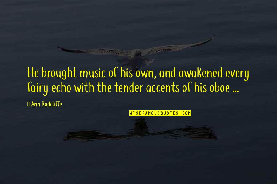 Cuestionamiento Cientifico Quotes By Ann Radcliffe: He brought music of his own, and awakened Cuestionamiento Cientifico Quotes By Ann Radcliffe: He brought music of his own, and awakened