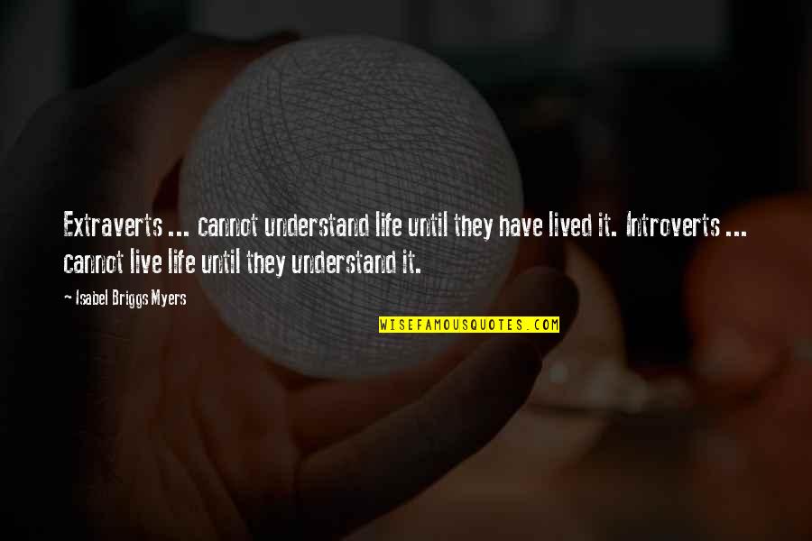 Cuevana 2 Quotes By Isabel Briggs Myers: Extraverts ... cannot understand life until they have Cuevana 2 Quotes By Isabel Briggs Myers: Extraverts ... cannot understand life until they have