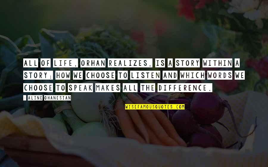 Cuff Her Quotes By Aline Ohanesian: All of life, Orhan realizes, is a story
