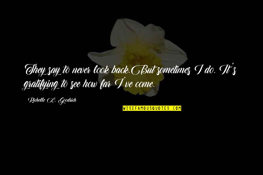 Cuffe Quotes By Richelle E. Goodrich: They say to never look back.But sometimes I