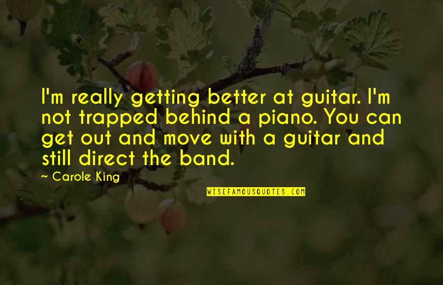 Cuffley Cap Quotes By Carole King: I'm really getting better at guitar. I'm not Cuffley Cap Quotes By Carole King: I'm really getting better at guitar. I'm not