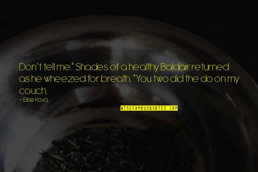 Cuffs Chagrin Quotes By Elise Kova: Don't tell me." Shades of a healthy Baldair Cuffs Chagrin Quotes By Elise Kova: Don't tell me." Shades of a healthy Baldair