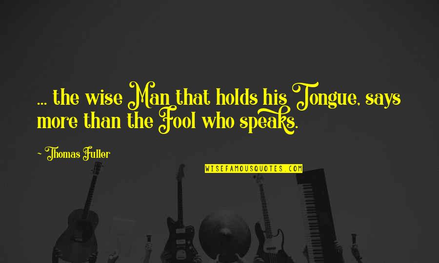 Cugini Import Quotes By Thomas Fuller: ... the wise Man that holds his Tongue,