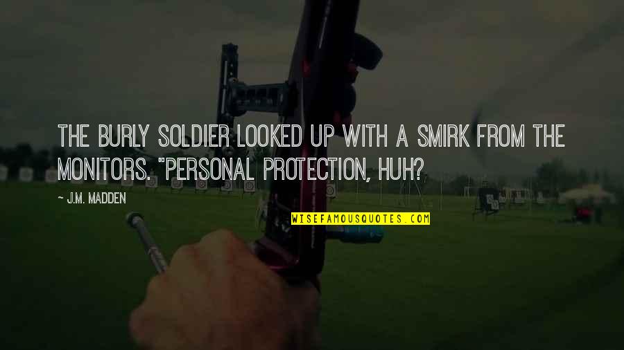 Cuidadoso En Quotes By J.M. Madden: The burly soldier looked up with a smirk Cuidadoso En Quotes By J.M. Madden: The burly soldier looked up with a smirk