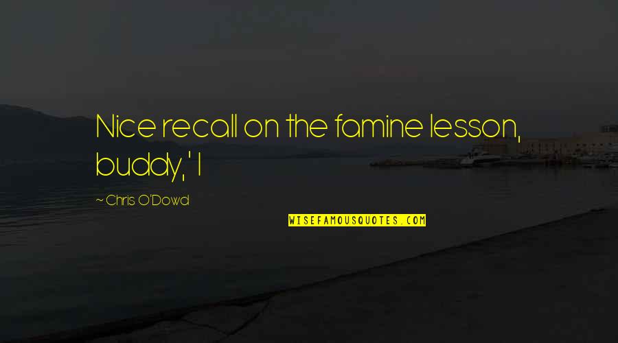 Cuidadoso In English Quotes By Chris O'Dowd: Nice recall on the famine lesson, buddy,' I Cuidadoso In English Quotes By Chris O'Dowd: Nice recall on the famine lesson, buddy,' I