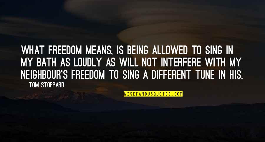 Cuidamos Quotes By Tom Stoppard: What freedom means, is being allowed to sing