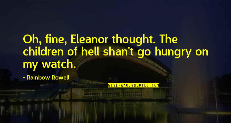 Cuidaras Quotes By Rainbow Rowell: Oh, fine, Eleanor thought. The children of hell