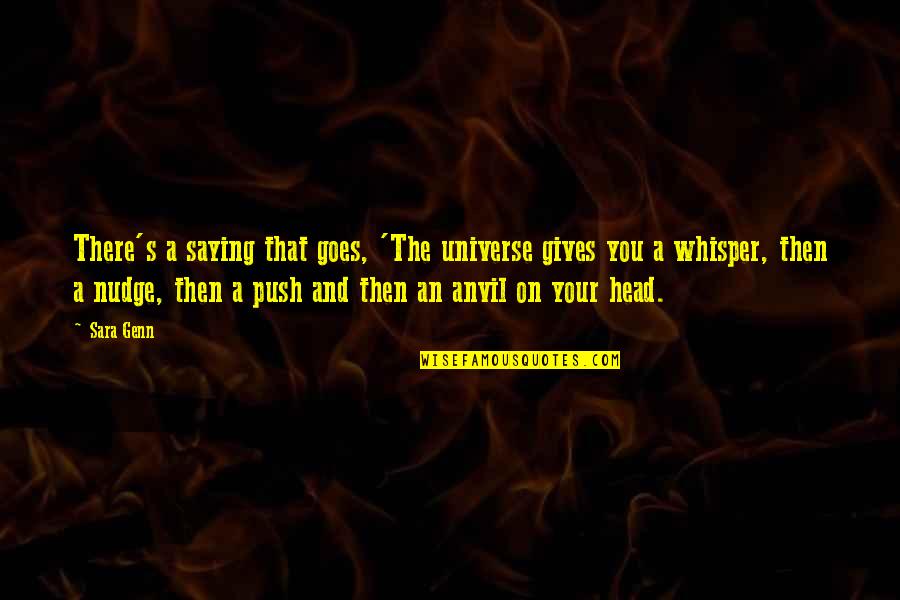 Cuidase Quotes By Sara Genn: There's a saying that goes, 'The universe gives Cuidase Quotes By Sara Genn: There's a saying that goes, 'The universe gives