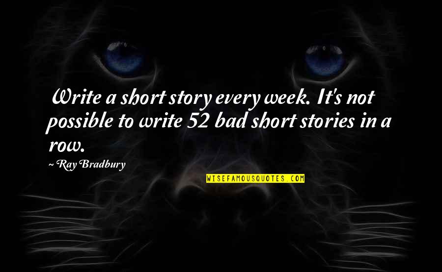 Cuidece Quotes By Ray Bradbury: Write a short story every week. It's not Cuidece Quotes By Ray Bradbury: Write a short story every week. It's not