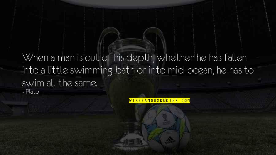 Cuidichn Quotes By Plato: When a man is out of his depth,