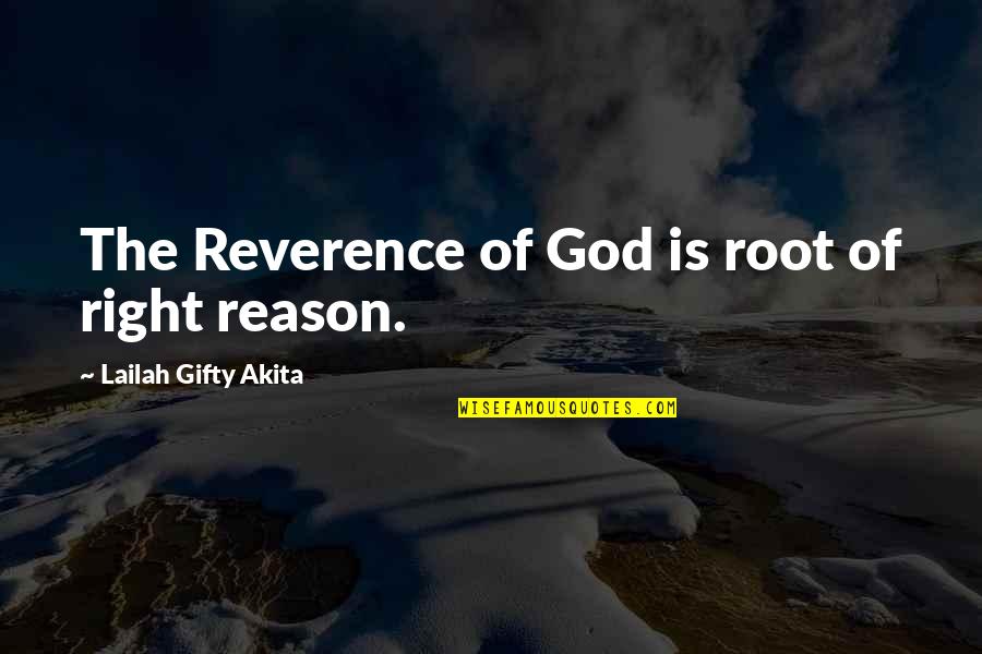 Cuido Quotes By Lailah Gifty Akita: The Reverence of God is root of right Cuido Quotes By Lailah Gifty Akita: The Reverence of God is root of right