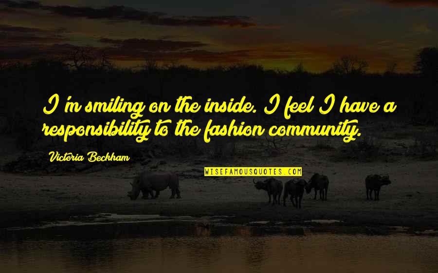Cuitlahuac Garcia Quotes By Victoria Beckham: I'm smiling on the inside. I feel I Cuitlahuac Garcia Quotes By Victoria Beckham: I'm smiling on the inside. I feel I
