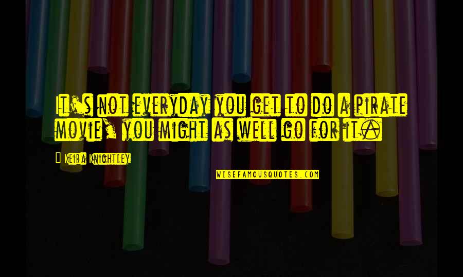 Cuitlahuac Gonzalez Quotes By Keira Knightley: It's not everyday you get to do a