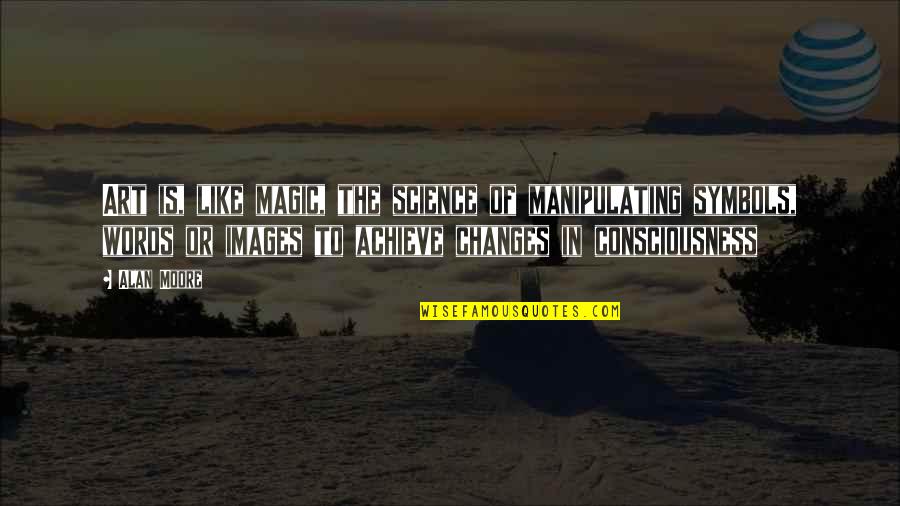 Cuius In Latin Quotes By Alan Moore: Art is, like magic, the science of manipulating Cuius In Latin Quotes By Alan Moore: Art is, like magic, the science of manipulating