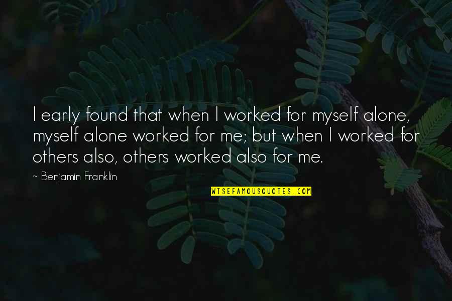 Cujos Lubbock Quotes By Benjamin Franklin: I early found that when I worked for Cujos Lubbock Quotes By Benjamin Franklin: I early found that when I worked for