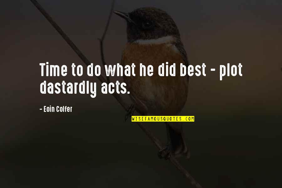 Cujos Lubbock Quotes By Eoin Colfer: Time to do what he did best - Cujos Lubbock Quotes By Eoin Colfer: Time to do what he did best -