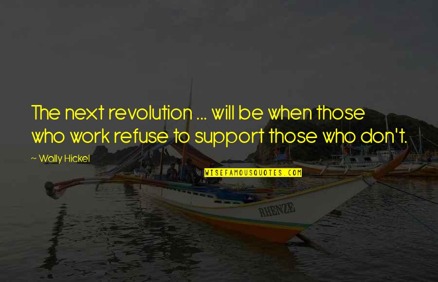 Cujos Lubbock Quotes By Wally Hickel: The next revolution ... will be when those Cujos Lubbock Quotes By Wally Hickel: The next revolution ... will be when those