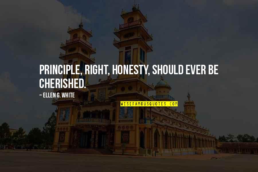 Cukorbetegs G Quotes By Ellen G. White: Principle, right, honesty, should ever be cherished. Cukorbetegs G Quotes By Ellen G. White: Principle, right, honesty, should ever be cherished.