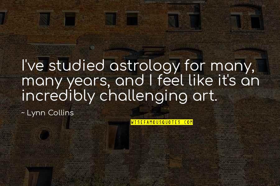 Cukorszirup Quotes By Lynn Collins: I've studied astrology for many, many years, and