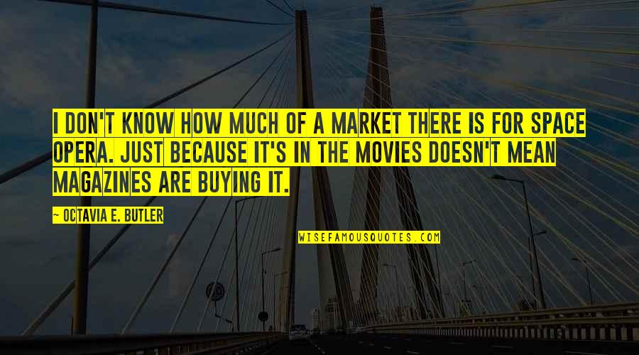 Cukrowski Eye Quotes By Octavia E. Butler: I don't know how much of a market Cukrowski Eye Quotes By Octavia E. Butler: I don't know how much of a market