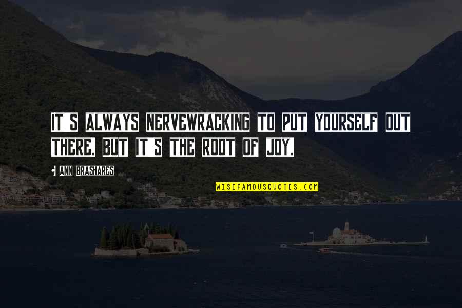 Cukurova 36 Quotes By Ann Brashares: It's always nervewracking to put yourself out there.