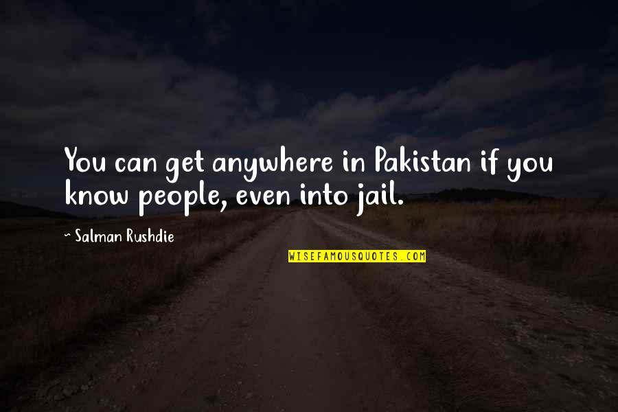 Cukurova 36 Quotes By Salman Rushdie: You can get anywhere in Pakistan if you Cukurova 36 Quotes By Salman Rushdie: You can get anywhere in Pakistan if you