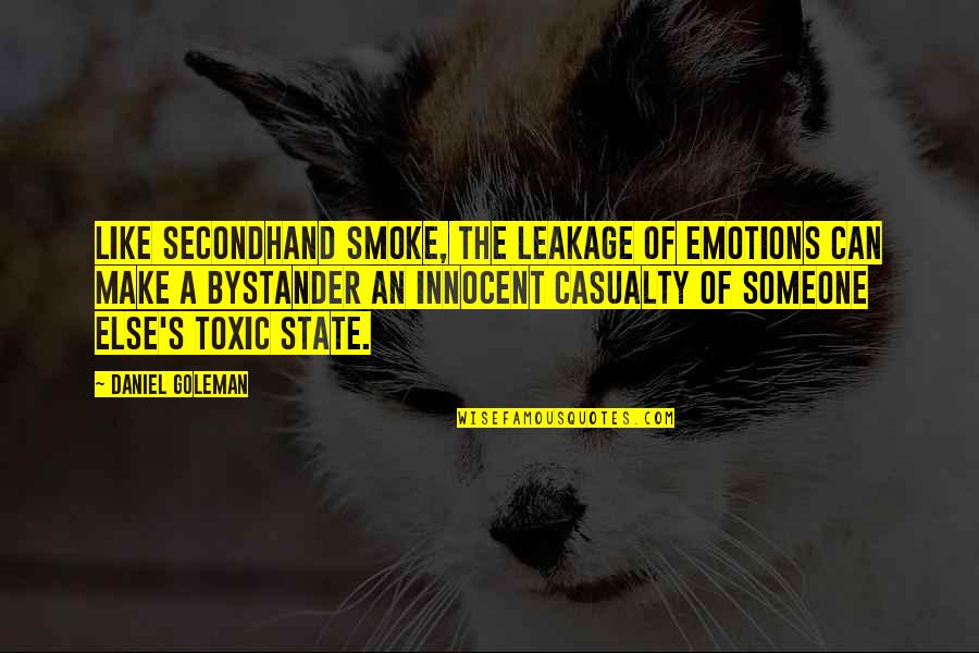 Culafroy's Quotes By Daniel Goleman: Like secondhand smoke, the leakage of emotions can