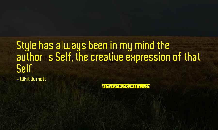Culatertor Quotes By Whit Burnett: Style has always been in my mind the Culatertor Quotes By Whit Burnett: Style has always been in my mind the