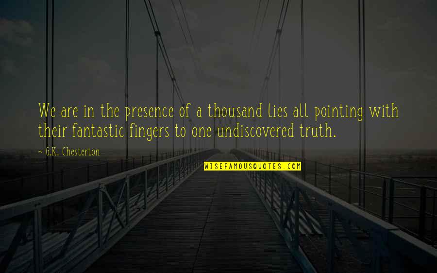 Culaterulator Quotes By G.K. Chesterton: We are in the presence of a thousand