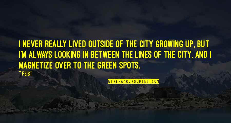 Culcating Quotes By Feist: I never really lived outside of the city