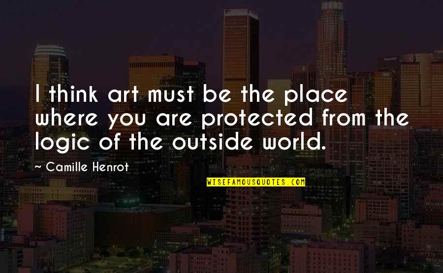 Culclasure Origin Quotes By Camille Henrot: I think art must be the place where