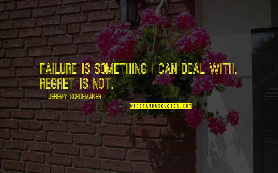 Culegere Clasa Quotes By Jeremy Schoemaker: Failure is something I can deal with. Regret