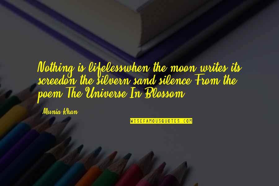 Culegere Digitale Quotes By Munia Khan: Nothing is lifelesswhen the moon writes its screedon