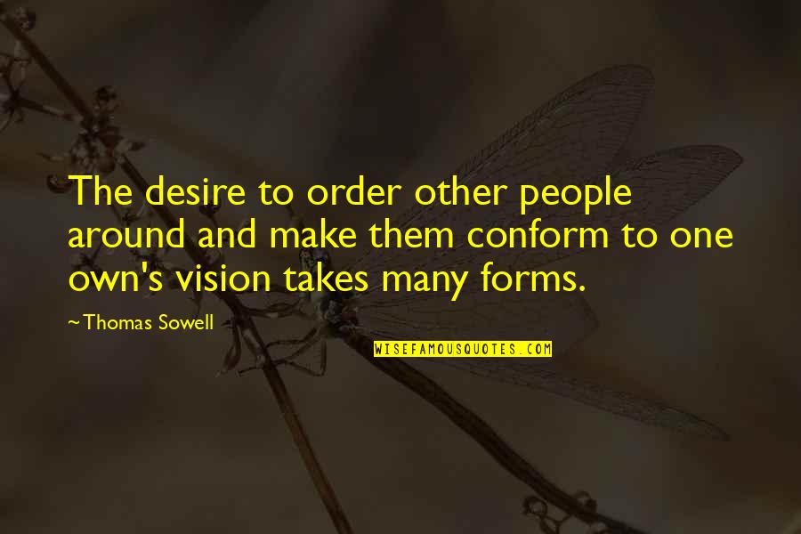 Culegere Mate Quotes By Thomas Sowell: The desire to order other people around and Culegere Mate Quotes By Thomas Sowell: The desire to order other people around and