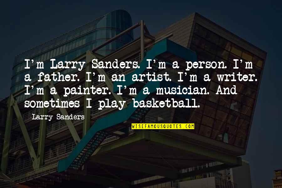 Culinary Joy Quotes By Larry Sanders: I'm Larry Sanders. I'm a person. I'm a Culinary Joy Quotes By Larry Sanders: I'm Larry Sanders. I'm a person. I'm a
