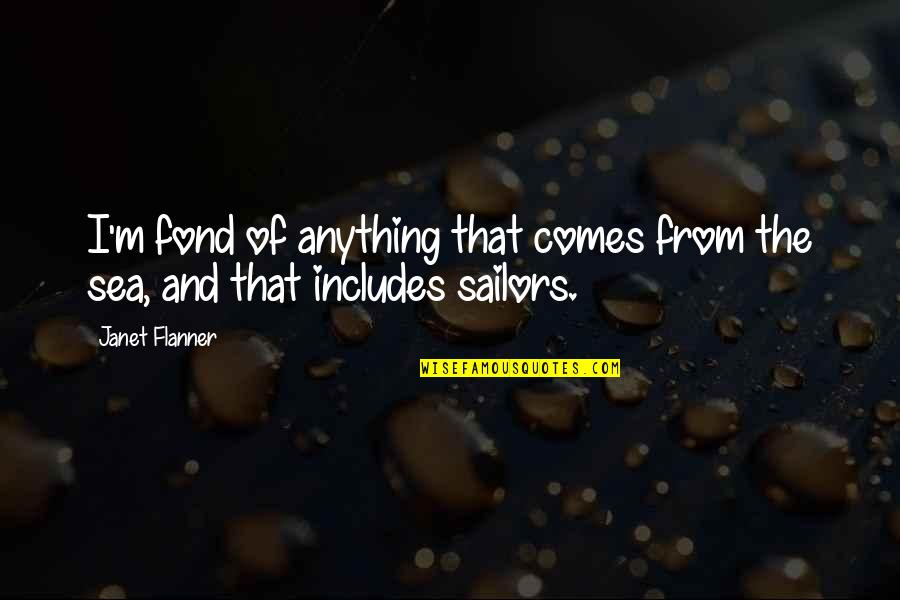 Culinary Quotes By Janet Flanner: I'm fond of anything that comes from the