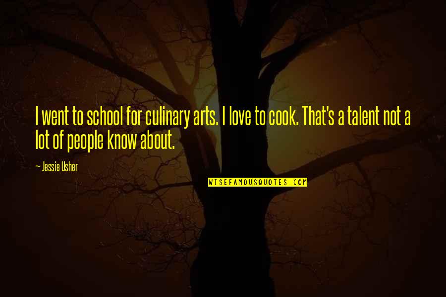 Culinary School Quotes By Jessie Usher: I went to school for culinary arts. I