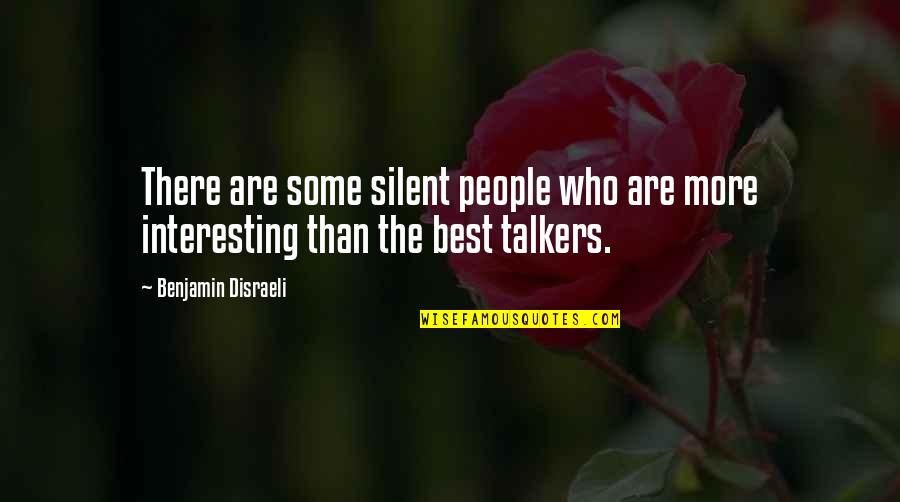 Culinary Student Quotes By Benjamin Disraeli: There are some silent people who are more Culinary Student Quotes By Benjamin Disraeli: There are some silent people who are more