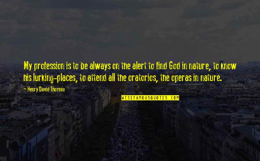 Culinary Student Quotes By Henry David Thoreau: My profession is to be always on the Culinary Student Quotes By Henry David Thoreau: My profession is to be always on the