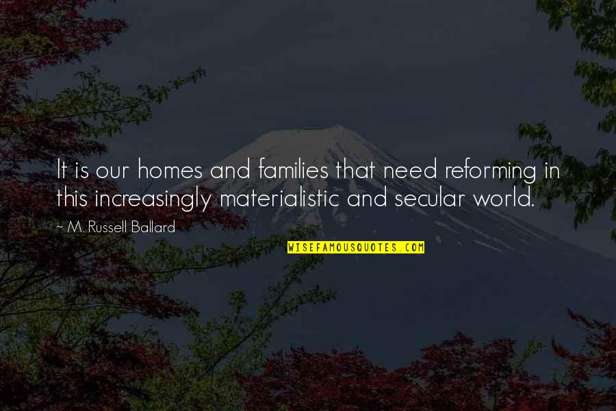 Culinary Student Quotes By M. Russell Ballard: It is our homes and families that need