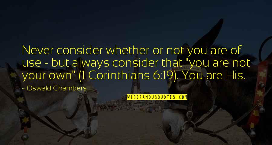 Cullan Quotes By Oswald Chambers: Never consider whether or not you are of