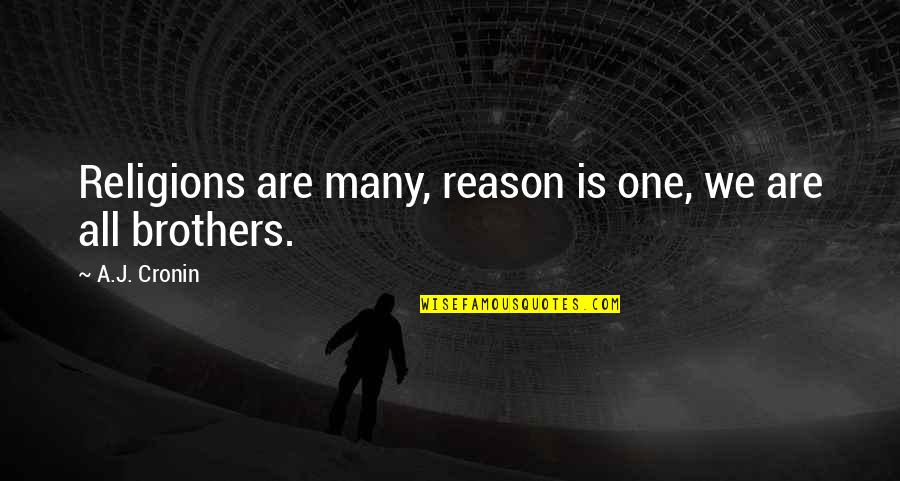 Cullari Vineyard Quotes By A.J. Cronin: Religions are many, reason is one, we are