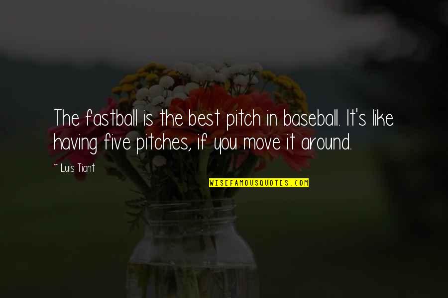 Cullari Vineyards Quotes By Luis Tiant: The fastball is the best pitch in baseball. Cullari Vineyards Quotes By Luis Tiant: The fastball is the best pitch in baseball.