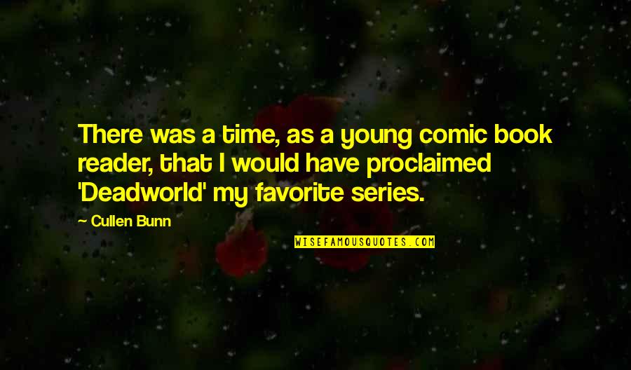 Cullen Quotes By Cullen Bunn: There was a time, as a young comic